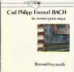 Cover for album: Carl Philipp Emanuel Bach, Bernard Foccroulle – Six Sonates Pour Orgue(CD, )