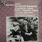 Cover for album: Lalo / Chausson / Ravel - Yehudi Menuhin, Orchestre Symphonique De Paris, Georges Enesco – Symphonie Espagnole / Poème / Habanera - Tzigane(LP, Album, Compilation, Remastered, Mono)