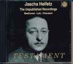 Cover for album: Jascha Heifetz : Beethoven ● Lalo ● Chausson – The Unpublished Recordings(CD, Compilation, Remastered, Mono)