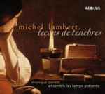 Cover for album: Michel Lambert (3) - Monique Zanetti, Ensemble Les Temps Présents – Leçons De Ténèbres(CD, )