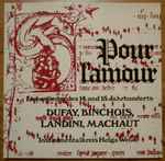 Cover for album: Instrumentalkreis Helga Weber, Dufay, Binchois, Landini, Machaut – Pour L'amour - Liebeslieder Des 14. Und 15. Jahrhunderts