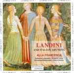 Cover for album: Landini, Alla Francesca – Francesco Landini And Italian Ars Nova