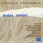 Cover for album: Cygnus Ensemble, William Anderson (2), Chester Biscardi, Anthony Braxton, Sebastian Currier, John Halle, David Lang, Robert Pollock, Charles Wuorinen – Broken Consort(CD, )
