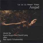 Cover for album: Gavin Bryars and David Lang - La La La Human Steps – Amjad(CD, Album)