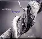 Cover for album: David Lang, Beth Willer, Lorelei Ensemble – Love Fail