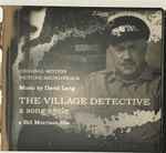 Cover for album: David Lang, Frode Andersen, Shara Nova, Bill Morrison (6) – The Village Detective: A Song Cycle  - Original Motion Picture Soundtrack(CD, )