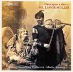Cover for album: P. E. Lange-Müller, Aalborg Symphony Orchestra, Moshe Atzmon – Once Upon A Time...(CD, Album)