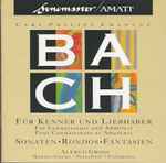 Cover for album: Alfred Gross, Carl Philipp Emanuel Bach – C. P. E. Bach: Sonaten / Rondos / Fantasien(CD, Stereo)