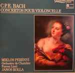 Cover for album: C.P.E.Bach, Miklós Perényi, Orcherstre De Chambre Ferenc Liszt, János Rolla – Concertos Pour Violoncelle(CD, Album, Stereo)
