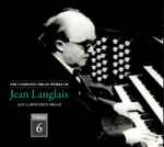 Cover for album: Jean Langlais, Ann Labounsky – The Complete Organ Works Of Jean Langlais, Volume 6