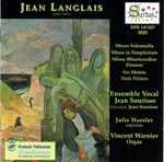 Cover for album: Jean Langlais, Ensemble Vocal Jean Sourisse, Julie Hassler, Vincent Warnier – Messe Solenelle - Missa In Simplicitate - Missa Misericordiae Domini - Six Motets - Trois Prières(CD, Album)
