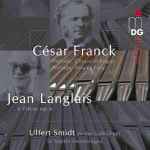 Cover for album: César Franck, Jean Langlais - Ulfert Smidt – Prélude, Choral Et Fugue / Prélude, Aria Et Final / 6 Pièces Op. 6(SACD, Album)