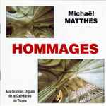 Cover for album: Michaël Matthes, Olivier Messiaen, Jean-Jacques Grünenwald, Jean-Yves Daniel-Lesur, Jean Langlais, Pierre Cochereau – Hommages(CD, Compilation)