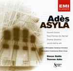 Cover for album: Adès - City Of Birmingham Symphony Orchestra, Birmingham Contemporary Music Group, Simon Rattle, Thomas Adès – Asyla / Concerto Conciso / These Premises Are Alarmed / Chamber Symphony / ...But All Shall Be Well