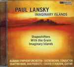 Cover for album: Paul Lansky, Alabama Symphony Orchestra, Justin Brown (2), Quattro Mani, David Starobin – Imaginary Islands(CD, )