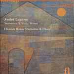 Cover for album: André Laporte / Flemish Radio Orchestra And Choir – Symphonic & Vocal Works(4×CD, Album, Box Set, Compilation)