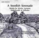 Cover for album: Wirén, Larsson, Söderlundh, Lidholm – The Stockholm Sinfonietta, Esa-Pekka Salonen – A Swedish Serenade(CD, )