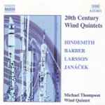 Cover for album: Hindemith, Barber, Larsson, Janáček - Michael Thompson Wind Quintet – 20th Century Wind Quintets(CD, Album)