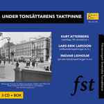 Cover for album: Kurt Atterberg, Lars-Erik Larsson, Ingvar Lidholm – Under Tonsättarens Taktpinne(3×CD, Album)