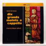 Cover for album: Roland de Lassus - Chorale Philippe Caillard – Dix Grands Motets A Cappella