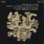 Cover for album: Roland de Lassus - Les Madrigalistes De Prague Direction: Miroslav Venhoda – Sacrae Lectiones Ex Propheta Job