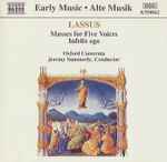 Cover for album: Lassus, Oxford Camerata, Jeremy Summerly – Masses For Five Voices - Infelix Ego