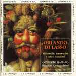 Cover for album: Orlando Di Lasso, Concerto Italiano, Rinaldo Alessandrini – Vilanelle, Moresche E Altre Canzone(CD, Album)