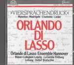Cover for album: Orlando Di Lasso - Orlando Di Lasso Ensemble Hannover, Bläser-Collegium Leipzig, La Gamba Freiburg Leitung: Detlef Bratschke – »Viersprachendruck« (Motetten • Madrigale • Chansons • Lieder)(CD, )