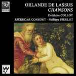 Cover for album: Orlande De Lassus, Delphine Collot, Ricercar Consort - Philippe Pierlot (2) – Chansons(CD, )