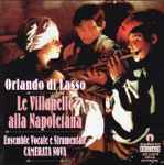 Cover for album: Orlando Di Lasso, Ensemble Vocale E Strumentale Camerata Nova – Le Villanelle Alla Napoletana(CD, Album)