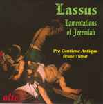 Cover for album: Lassus / Pro Cantione Antiqua, Bruno Turner – Lamentations Of Jeremiah(CD, Album, Reissue)