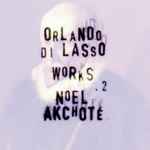 Cover for album: Noël Akchoté ,  Orlando di Lasso – Works Vol. 2(15×File, MP3, Album)