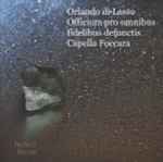 Cover for album: Orlando di Lasso / Capella Foccara – Officium Pro Omnibus Fidelibus Defunctis(CD, Album)