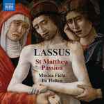 Cover for album: Lassus, Musica Ficta, Bo Holten – St Matthew Passion(CD, Album)