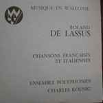 Cover for album: Roland de Lassus - Ensemble Polyphonies, Charles Koenig – Chansons Françaises Et Italiennes(LP)