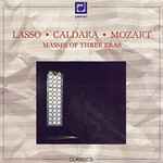 Cover for album: Lasso, Caldara, Mozart – Masses Of Three Eras(CD, Compilation)