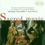 Cover for album: De Monte ∙ Di Lasso ∙ White - Huelgas Ensemble, Van Nevel – Sacred Music - Netherlands Renaissance(CD, Remastered)