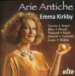 Cover for album: Emma Kirkby, Caccini, Strozzi, Blow, Purcell, Nauwch, Notari, Saracini, Carissimi, Lawes, Weldon – Arie Antiche(CD, Album, Reissue)
