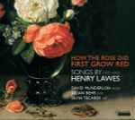 Cover for album: Henry Lawes, David Munderloh, Julian Behr, Silvia Tecardi – How The Rose Did First Grow Red(CD, Album)