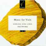 Cover for album: Dowland • Byrd • Lawes, Fretwork – Music For Viols(CD, Compilation)