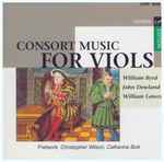 Cover for album: William Byrd, John Dowland, William Lawes, Fretwork, Christopher Wilson (2), Catherine Bott – Consort Music For Viols(CD, Compilation)