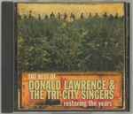 Cover for album: Donald Lawrence, The Tri-City Singers – The Best Of Donald Lawrence & The Tri-City Singers Restoring The Years(CD, HDCD, Club Edition)