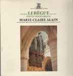 Cover for album: Nicolas-Antoine Lebègue –  Marie-Claire Alain – Pièces Pour Orgue(LP, Stereo)
