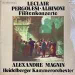 Cover for album: Alexandre Magnin, Heidelberger Kammerorchester - Leclair, Pergolesi, Albinoni – Flötenkonzerte(LP, Album)