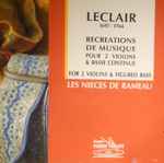 Cover for album: Leclair, Les Nièces De Rameau – Récréations De Musique Pour 2 Violons & Basse Continue(CD, Stereo)