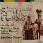 Cover for album: Leclair, Monteverdi Choir, English Baroque Soloists, John Eliot Gardiner – Scylla Et Glaucus : Highlights(CD, )