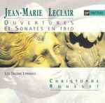Cover for album: Jean-Marie Leclair, Christophe Rousset, Les Talens Lyriques – Ouvertures Et Sonates En Trio(CD, Album)