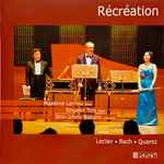 Cover for album: Maxence Larrieu, Shigeko Tojo, Shin-Ichiro Nakano, Leclair •  Bach •  Quantz – Récréation(CD, )