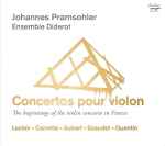 Cover for album: Johannes Pramsohler, Ensemble Diderot, Leclair • Corrette • Aubert • Exaudet • Quentin – Concertos Pour Violon: The Beginning Of The Violin Concerto In France
