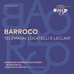 Cover for album: Telemann, Locatelli E Leclair - Orquestra Sinfônica Do Estado De São Paulo, Luis Otavio Santos – Barroco(18×File, MP3, Album)
